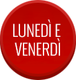 Lunedì e Venerdì