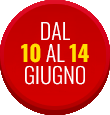 Dal 10 al 14 Giugno