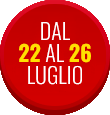 Dal 22 al 26 Luglio