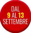 Dal 9 al 13 Settembre