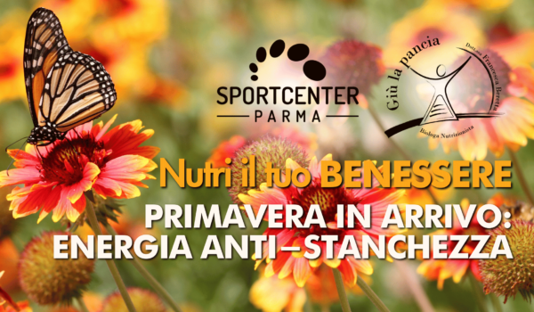 Nutri il tuo Benessere: Primavera in arrivo! Energia anti-stanchezza!